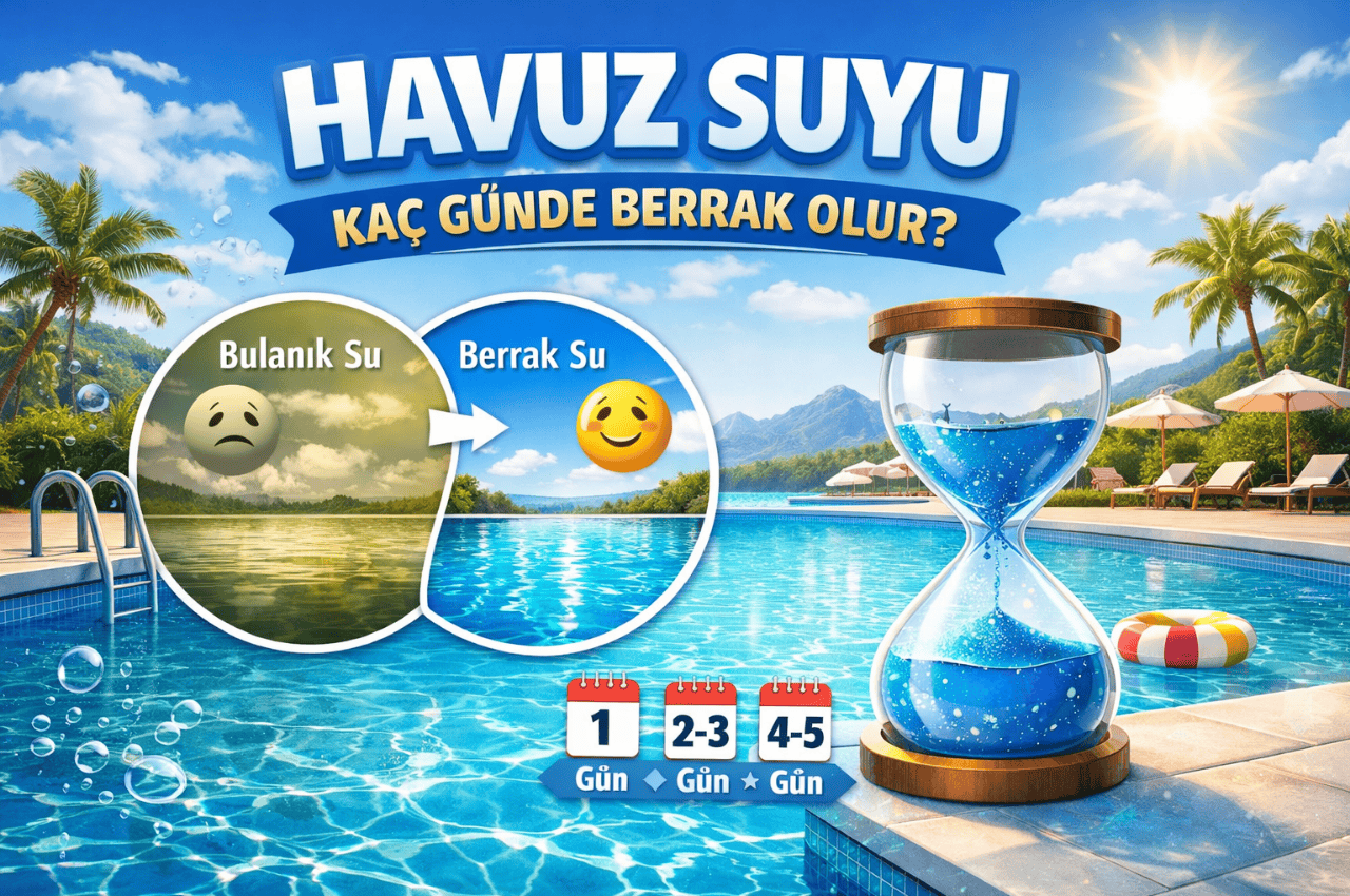 Havuz Suyu Kaç Günde Berrak Olur?